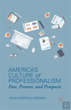 Bertrand.pt - Americaâ€™S Culture Of Professionalism