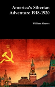 Americaâ€™S Siberian Adventure 1918-1920