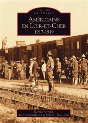 Americains En Loir-Et-Cher ; 1917-1919