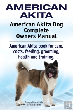 Bertrand.pt - American Akita. American Akita Dog Complete Owners Manual. American Akita Book For Care, Costs, Feeding, Grooming, Health And Training.