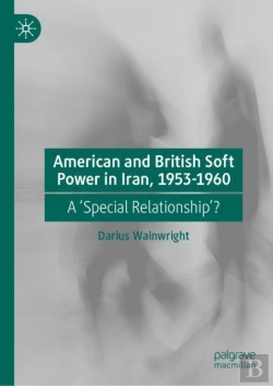 Bertrand.pt - American And British Soft Power In Iran, 1953-1960