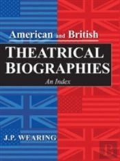 American And British Theatrical Biographies