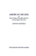 American Arcade; Or, How To Shoot Yourself In The Face