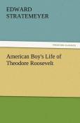 American Boy'S Life Of Theodore Roosevelt