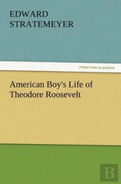 American Boy'S Life Of Theodore Roosevelt