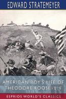 American Boy'S Life Of Theodore Roosevelt (Esprios Classics)