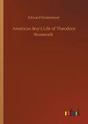 American Boy'S Life Of Theodore Roosevelt