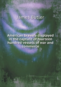 Bertrand.pt - American Bravery Displayed In The Capture Of Fourteen Hundred Vessels Of War And Commerce