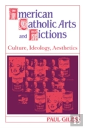 American Catholic Arts And Fictions