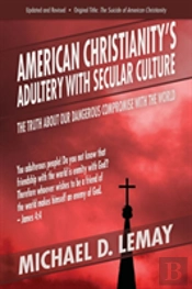 American Christianity'S Adultery With Secular Culture