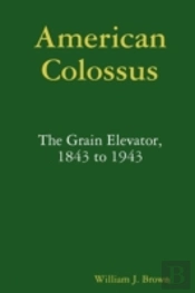 American Colossus: The Grain Elevator, 1
