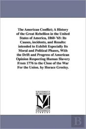American Conflict; A History Of The Great Rebellion In The United States Of America, 1860-'65