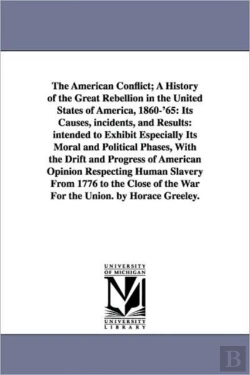Bertrand.pt - American Conflict; A History Of The Great Rebellion In The United States Of America, 1860-'65