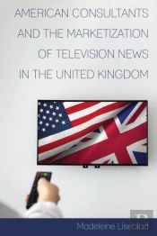 American Consultants And The Marketization Of Television News In The United Kingdom