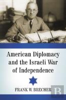 American Diplomacy And The Israeli War Of Independence