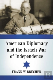 American Diplomacy And The Israeli War Of Independence