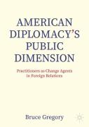 American Diplomacyâ€™S Public Dimension