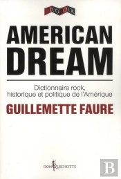 American Dream ; Dictionnaire Rock, Historique Et Politique De L'Amérique
