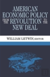 American Economic Policy From The Revolution To The New Deal