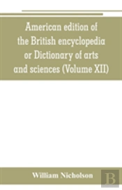 American Edition Of The British Encyclopedia, Or Dictionary Of Arts And Sciences