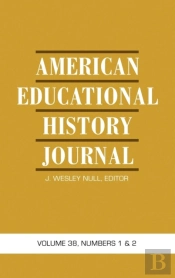 American Educational History Journal Vol 38 Issue 1 & 2