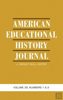 Bertrand.pt - American Educational History Journal Vol 38 Issue 1 & 2