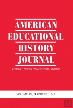 Bertrand.pt - American Educational History Journal Vol 45 Issue 1 & 2