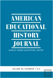 American Educational History Journal Vol 46 Issue 1 & 2