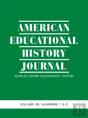 American Educational History Journal Vol 49 Issue 1 & 2