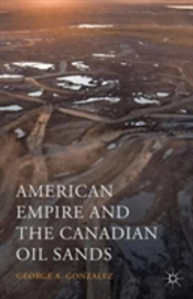 American Empire And The Canadian Oil Sands