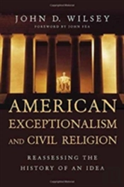 American Exceptionalism And Civil Religion Â€“ Reassessing The History Of An Idea