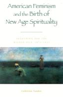 American Feminism And The Birth Of New Age Spirituality