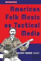 American Folk Music As Tactical Media