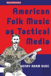 American Folk Music As Tactical Media