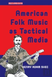 American Folk Music As Tactical Media