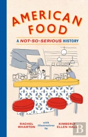 American Food: A Not-So-Serious History