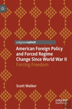 Bertrand.pt - American Foreign Policy And Forced Regime Change Since World War Ii