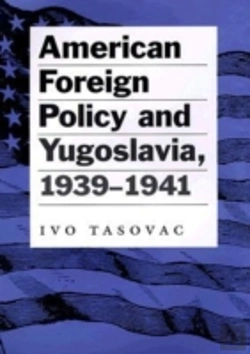 Bertrand.pt - American Foreign Policy And Yugoslavia, 1939-1941