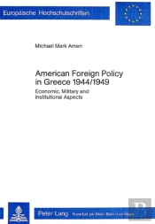 American Foreign Policy In Greece, 1944-1949