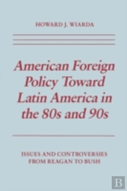 Bertrand.pt - American Foreign Policy Toward Latin America In The 80s And 90s