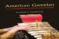 American Gamelan And The Ethnomusicological Imagination