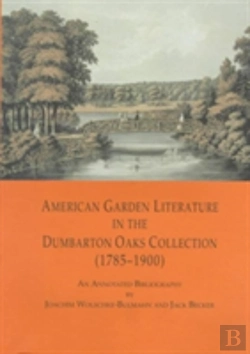 Bertrand.pt - American Garden Literature In The Dumbarton Oaks Collection, 1785-1900
