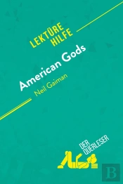 American Gods Von Neil Gaiman (Lektürehilfe) : Detaillierte Zusammenfassung, Personenanalyse Und Interpretation