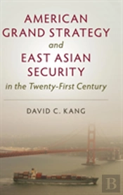 American Grand Strategy And East Asian Security In The Twenty-First  Century