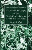 American Greek Testaments: A Critical Bibliography Of The Greek New Testament, As Published In America