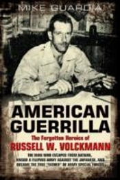 American Guerrilla: The Forgotten Heroics Of Russell W. Volckmann