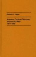 American Gunboat Diplomacy And The Old Navy, 1877-1889.