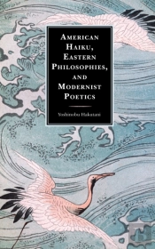 American Haiku, Eastern Philosophies, And Modernist Poetics