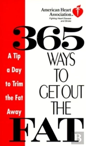 American Heart Association 365 Ways To Get Out The Fat