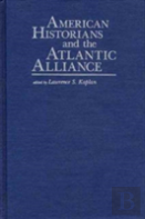 American Historians And The Atlantic Alliance